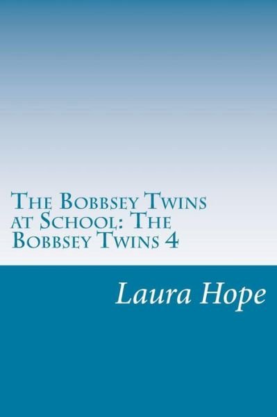 The Bobbsey Twins at School: the Bobbsey Twins 4 - Laura Lee Hope - Books - Createspace - 9781500548346 - July 19, 2014