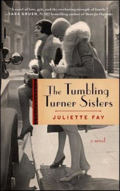 The Tumbling Turner Sisters: A Book Club Recommendation! - Juliette Fay - Kirjat - Gallery Books - 9781501145346 - tiistai 3. tammikuuta 2017