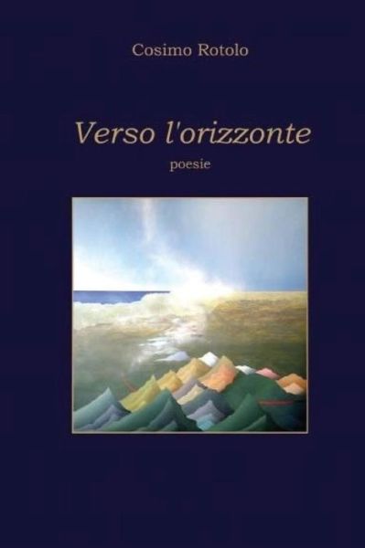 Cover for Cosimo Rotolo · Verso L'orizzonte: Poesie (Paperback Book) (2015)