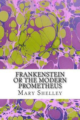 Cover for Mary Shelley · Frankenstein or the Modern Prometheus: (Mary Shelley Classics Collection) (Taschenbuch) (2015)