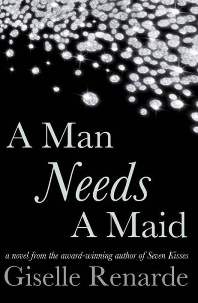 Cover for Giselle Renarde · A Man Needs a Maid: a Billionaire Romance (Paperback Book) (2015)
