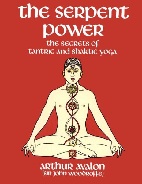 Cover for Arthur Avalon · The Serpent Power: the Secrets of Tantric and Shaktic Yoga (Paperback Book) (2015)