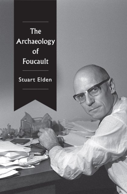 Cover for Elden, Stuart (University of Warwick) · The Archaeology of Foucault (Hardcover Book) (2022)