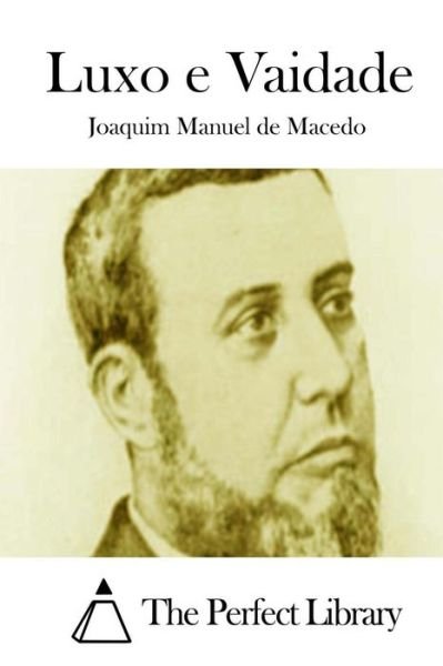 Cover for Joaquim Manuel De Macedo · Luxo E Vaidade (Taschenbuch) (2015)