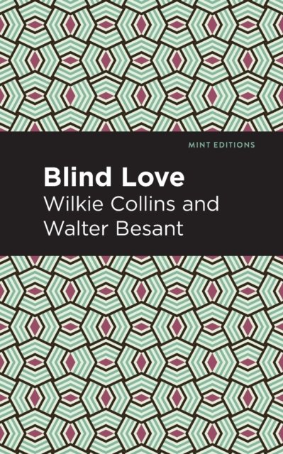 Blind Love - Mint Editions - Wilkie Collins - Boeken - Graphic Arts Books - 9781513281346 - 1 juli 2021