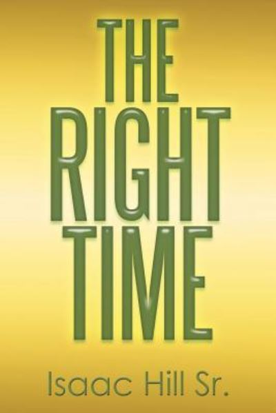 Cover for Sr Isaac Hill · The Right Time (Paperback Book) (2015)