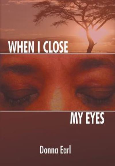 Cover for Donna Earl · When I Close My Eyes (Hardcover Book) (2016)