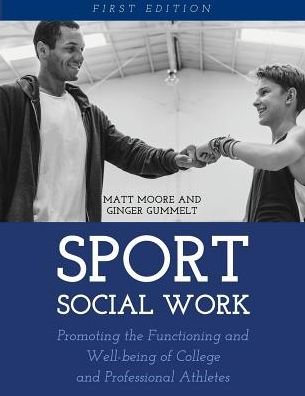 Cover for Matt Moore · Sport Social Work: Promoting the Functioning and Well-being of College and Professional Athletes (Paperback Book) (2018)