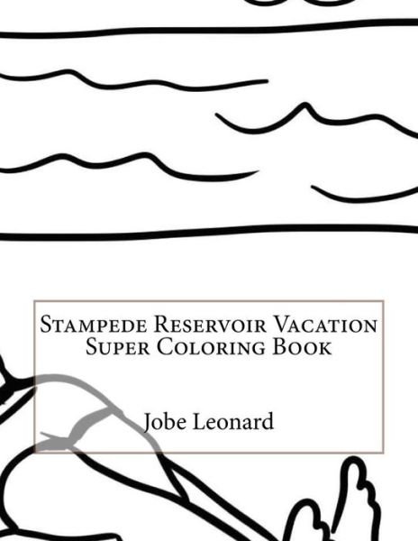 Cover for Jobe Leonard · Stampede Reservoir Vacation Super Coloring Book (Paperback Bog) (2016)