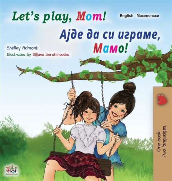 Cover for Shelley Admont · Let's play, Mom! (English Macedonian Bilingual Book for Kids) (Hardcover bog) (2022)