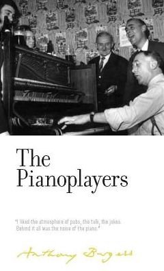 The Pianoplayers: By Anthony Burgess - The Irwell Edition of the Works of Anthony Burgess - Anthony Burgess - Bøker - Manchester University Press - 9781526122346 - 1. juli 2017