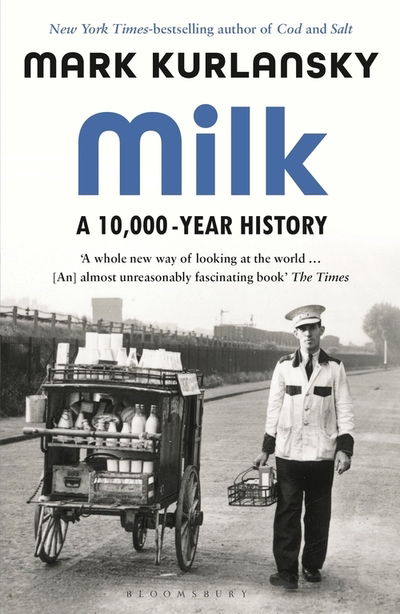 Milk: A 10,000-Year History - Mark Kurlansky - Książki - Bloomsbury Publishing PLC - 9781526614346 - 5 września 2019