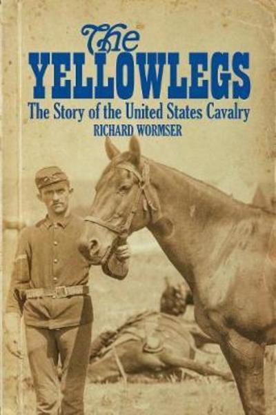 Cover for Richard Wormser · The Yellowlegs: The Story of the United States Cavalry (Hardcover Book) (2019)