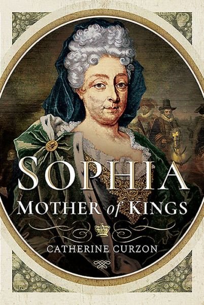 Cover for Catherine Curzon · Sophia: Mother of Kings (Innbunden bok) (2019)