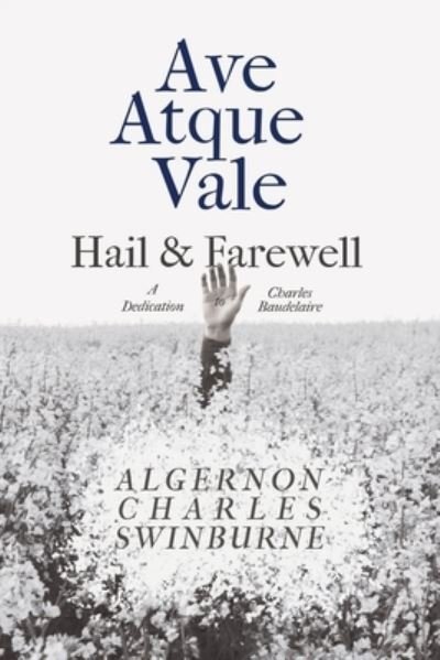 Cover for Algernon Charles Swinburne · Ave Atque Vale - Hail and Farewell (Taschenbuch) (2021)