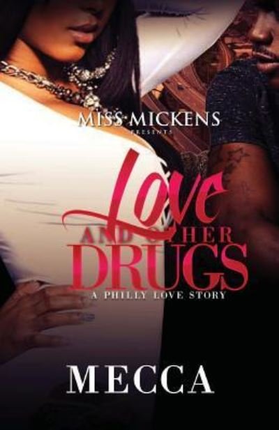 Love And Other Drugs A Philly Love Story - Mecca - Bøker - CreateSpace Independent Publishing Platf - 9781530178346 - 23. februar 2016
