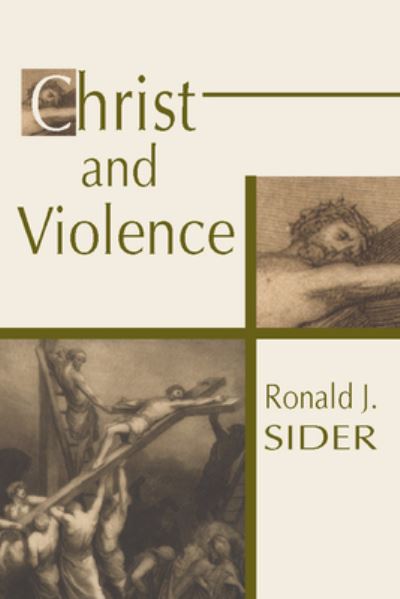 Christ and Violence - Ronald J. Sider - Książki - Wipf & Stock Publishers - 9781532666346 - 29 maja 2001