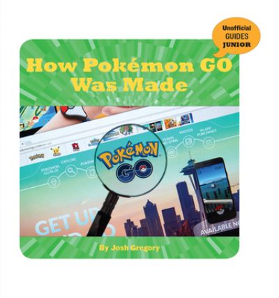 How Pokemon Go Was Made - Josh Gregory - Books - Cherry Lake Publishing - 9781534183346 - 2021