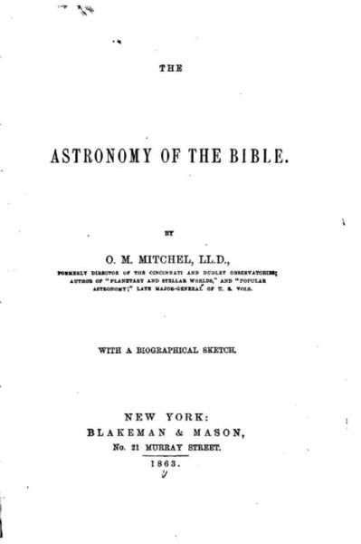 The Astronomy of the Bible - O M Mitchel - Książki - Createspace Independent Publishing Platf - 9781534873346 - 23 czerwca 2016