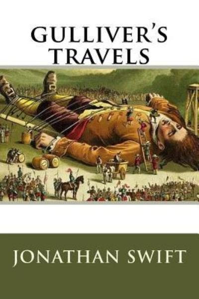Gulliver's Travels - Jonathan Swift - Livros - Createspace Independent Publishing Platf - 9781536811346 - 31 de julho de 2016