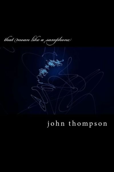 Cover for John Thompson · That Moan Like a Saxophone (Paperback Book) (2016)