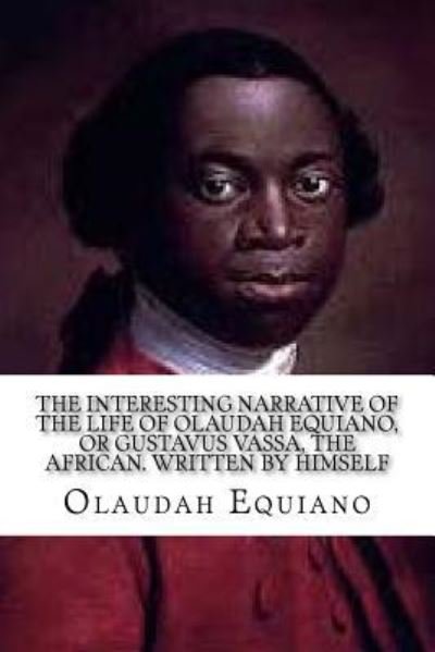 Cover for Olaudah Equiano · The Interesting Narrative of the Life of Olaudah Equiano , or Gustavus Vassa, the African. Written by Himself (Paperback Book) (2016)