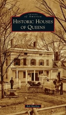 Cover for Rob MacKay · Historic Houses of Queens (Hardcover Book) (2021)