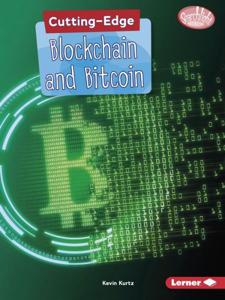 Cover for Kevin Kurtz · Cutting-Edge Blockchain and Bitcoin - Searchlight Books — Cutting-Edge STEM (Paperback Book) (2020)