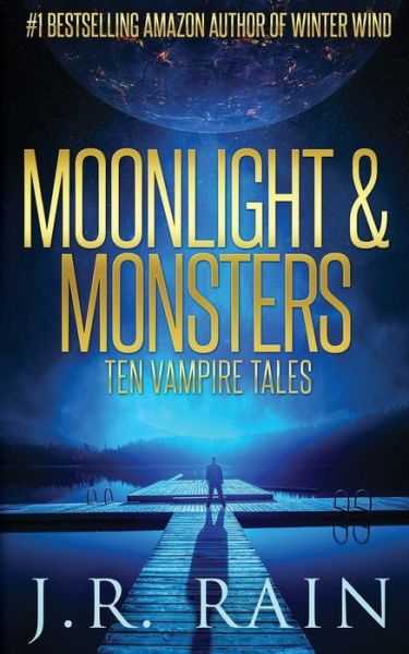 Moonlight & Monsters - J R Rain - Książki - CreateSpace Independent Publishing Platf - 9781545594346 - 24 kwietnia 2017