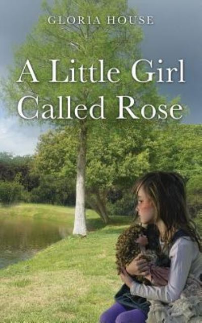 Cover for Author Gloria House · A Little Girl Called Rose (Paperback Book) (2018)