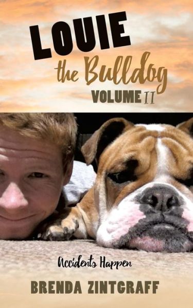LOUIE the Bulldog Volume II - Brenda Zintgraff - Books - Xulon Press - 9781545648346 - October 29, 2018