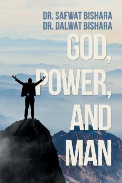 God, Power, and Man - Dr Safwat Bishara - Livros - Authorhouse - 9781546232346 - 23 de março de 2018