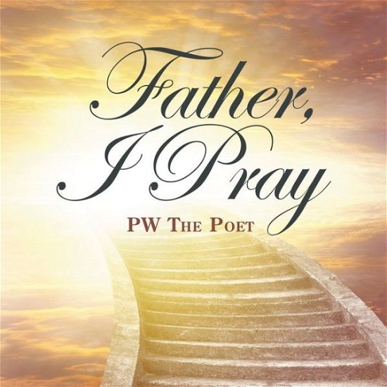 Cover for Pw the Poet · Father, I Pray (Paperback Book) (2018)