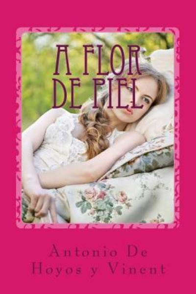 Cover for Antonio De Hoyos y Vinent · A flor de piel (Paperback Book) (2017)