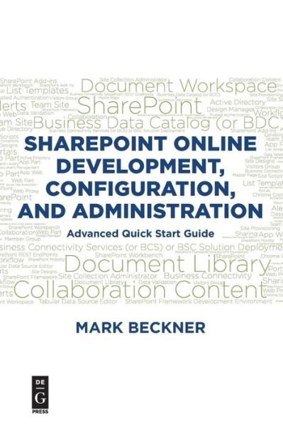 SharePoint Online Development, Configuration, and Administration: Advanced Quick Start Guide - Mark Beckner - Boeken - De Gruyter - 9781547417346 - 3 december 2018