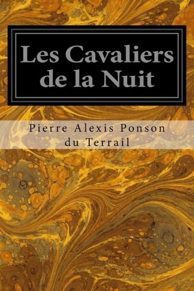 Cover for Pierre Alexis Ponson du Terrail · Les Cavaliers de la Nuit (Pocketbok) (2017)