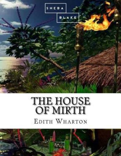 House of Mirth - Edith Wharton - Kirjat - CreateSpace Independent Publishing Platf - 9781548577346 - maanantai 3. heinäkuuta 2017