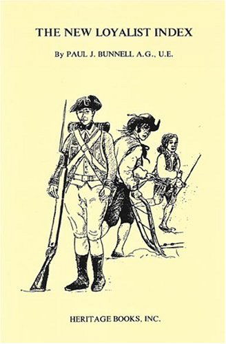 The New Loyalist Index, Volume I - Paul J. Bunnell - Books - Heritage Books - 9781556132346 - May 1, 2009