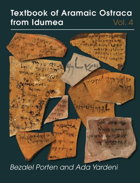 Cover for Porten, Bezalel (Hebrew University of Jerusalem) · Textbook of Aramaic Ostraca from Idumea, Volume 4 (Hardcover Book) (2020)