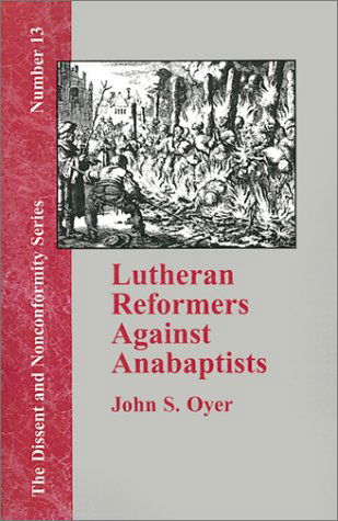 Cover for John S. Oyer · Lutheran Reformers Against Anabaptists (Innbunden bok) (2000)