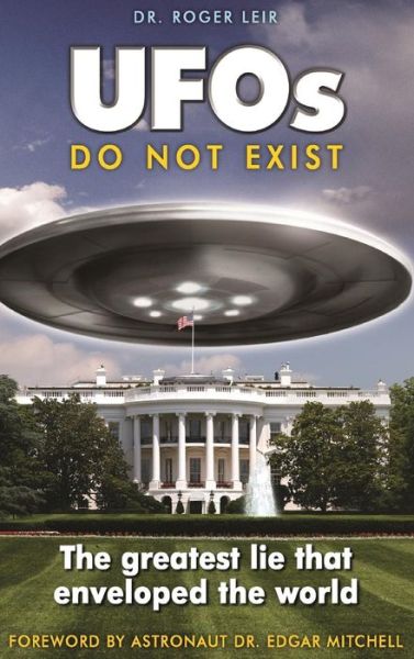 UFOs Do Not Exist - Roger Leir - Books - Book Tree - 9781585095346 - February 14, 2014