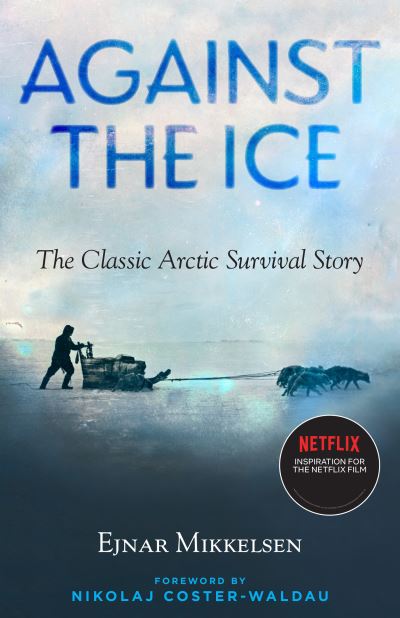 Cover for Ejnar Mikkelsen · Against The Ice: The Classic Arctic Survival Story (Paperback Bog) (2022)