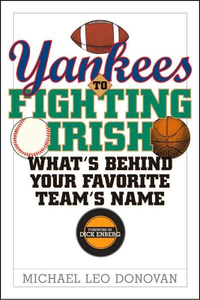 Cover for Michael Leo Donovan · Yankees to Fighting Irish: What's Behind Your Favorite Team's Name? (Paperback Book) (2004)