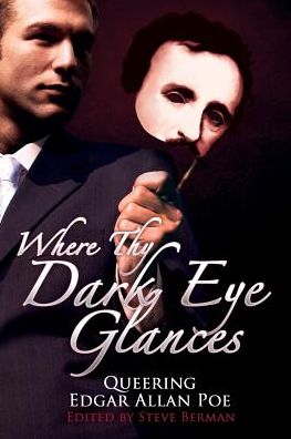 Cover for Steve Berman · Where Thy Dark Eye Glances: Queering Edgar Allan Poe (Pocketbok) (2013)