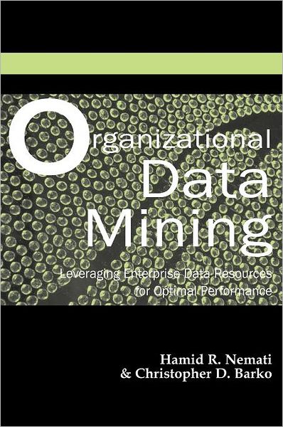 Cover for Hamid R. Nemati · Organizational Data Mining: Leveraging Enterprise Data Resources for Optimal Performance (Inbunden Bok) [First edition] (2003)