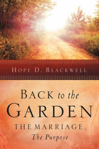 Cover for Hope D Blackwell · Back to the Garden, the Marriage, the Purpose (Paperback Book) (2004)