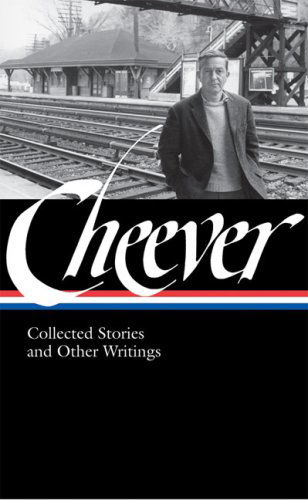 Cover for John Cheever · John Cheever: Collected Stories and Other Writings (LOA #188) - Library of America John Cheever Edition (Gebundenes Buch) [First Edition Thus edition] (2009)