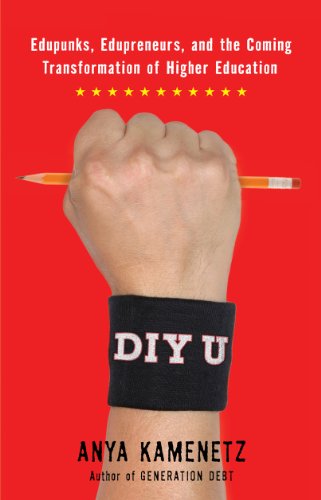 Diy U: Edupunks, Edupreneurs, and the Coming Transformation of Higher Education - Anya Kamenetz - Books - Chelsea Green Publishing - 9781603582346 - April 1, 2010