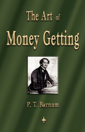 Cover for P. T. Barnum · The Art of Money Getting: Golden Rules for Making Money (Taschenbuch) (2010)