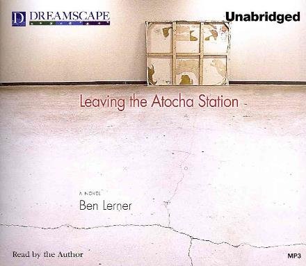 Cover for Ben Lerner · Leaving the Atocha Station (MP3-CD) [Unabridged edition] (2011)
